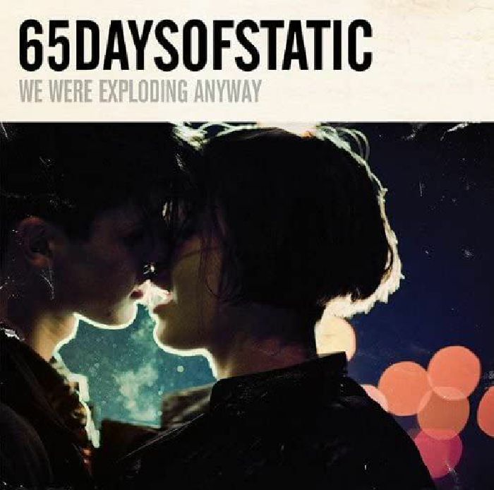 65DAYSOFSTATIC - We Were Exploding Anyway