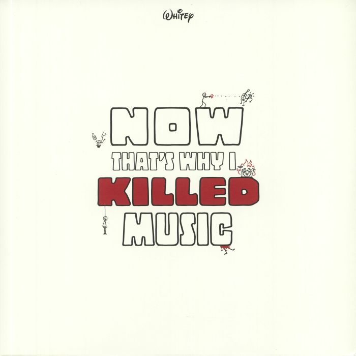 WHITEY - Now That's Why I Killed Music