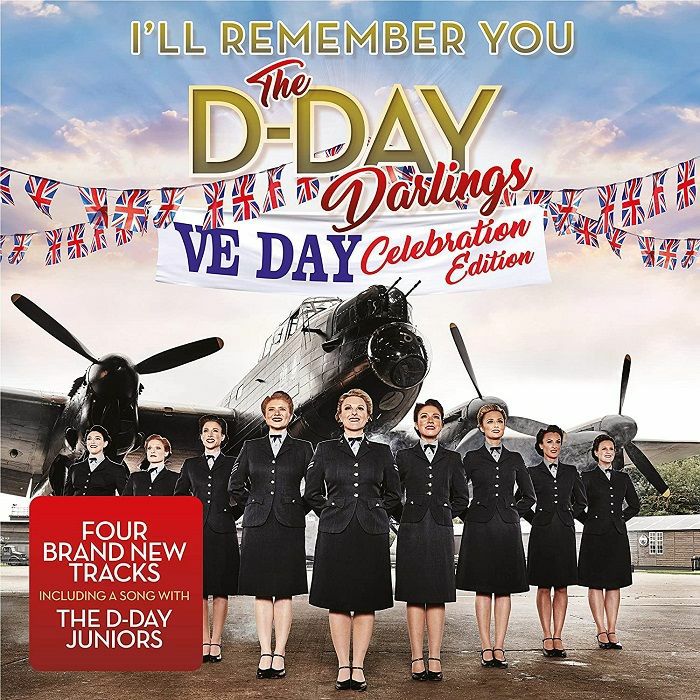 D DAY DARLINGS, The - I'll Remember You: Ve Day Celebration Edition