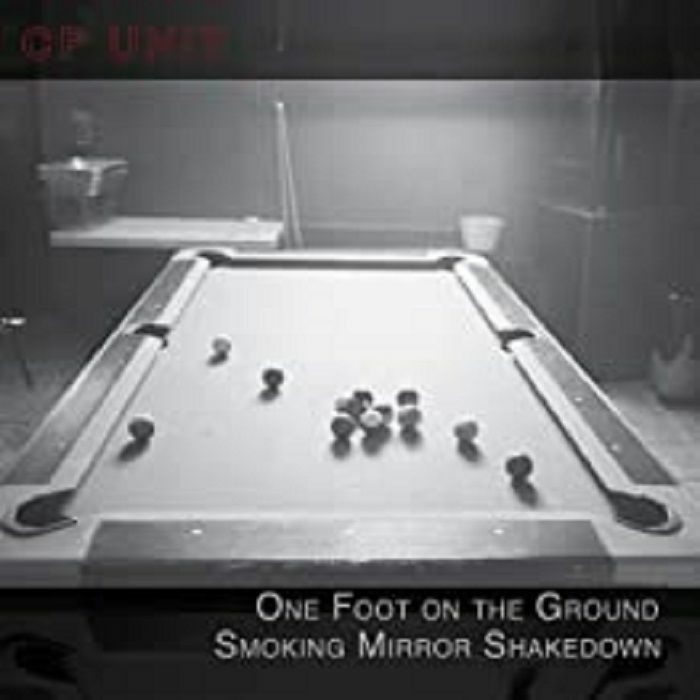 CP UNIT - One Foot On The Ground Smoking Mirror Shakedown