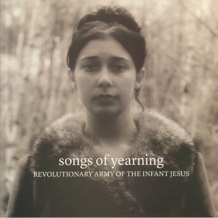 REVOLUTIONARY ARMY OF THE INFANT JESUS - Songs Of Yearning