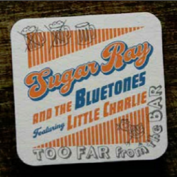 SUGAR RAY/THE BLUETONES feat LITTLE CHARLIE - Too Far From The Bar