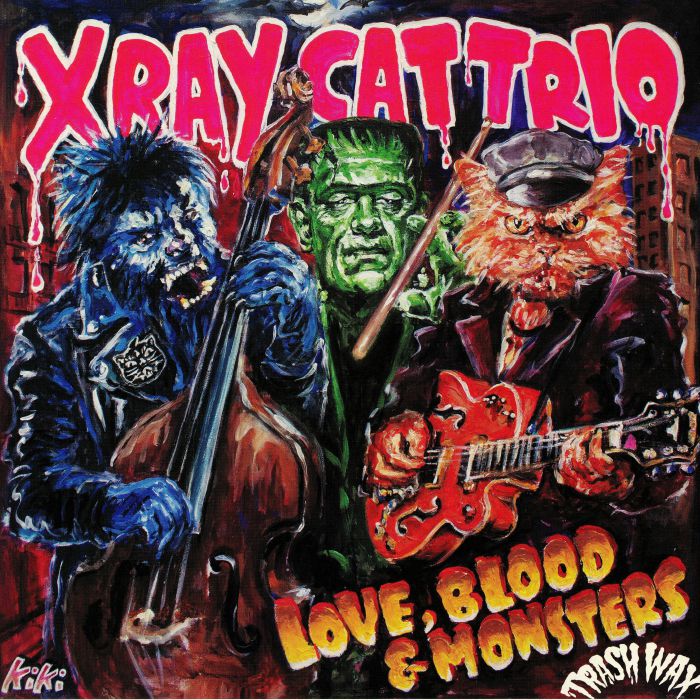 X RAY CAT TRIO - Love Blood & Monsters
