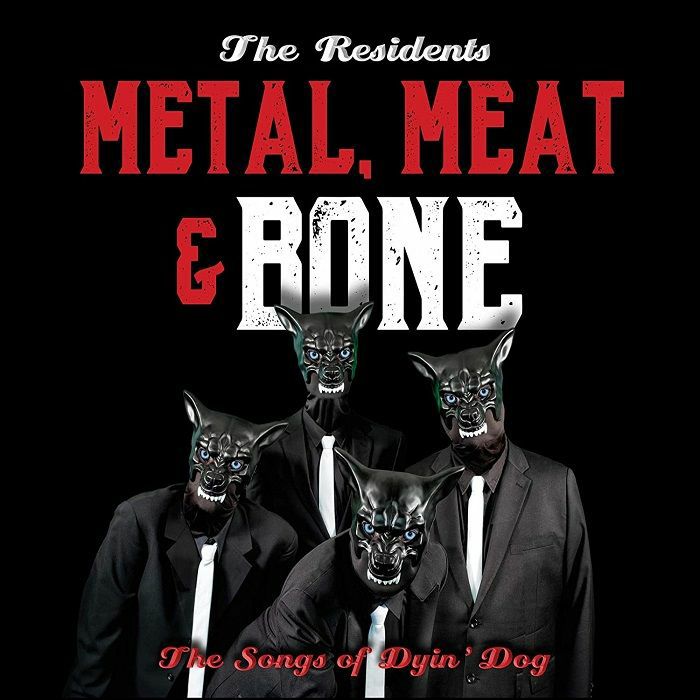 RESIDENTS, The - Metal Meat & Bone: The Songs Of Dyin' Dog
