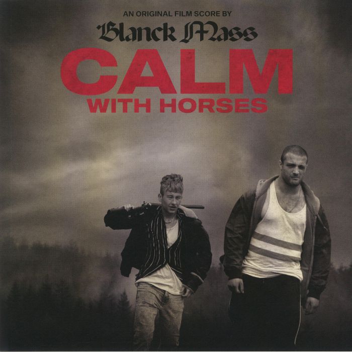 BLANCK MASS - Calm With Horses (Soundtrack)