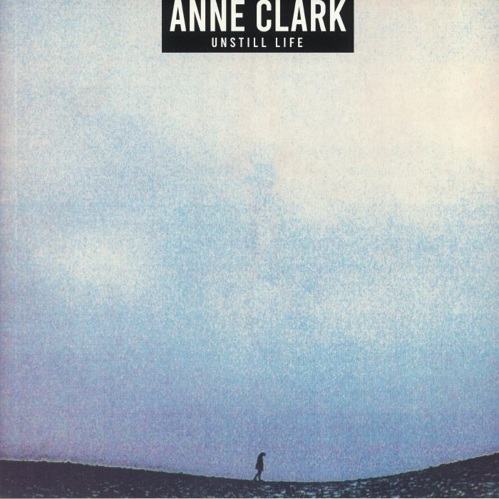 CLARK, Anne - Unstill Life (reissue)