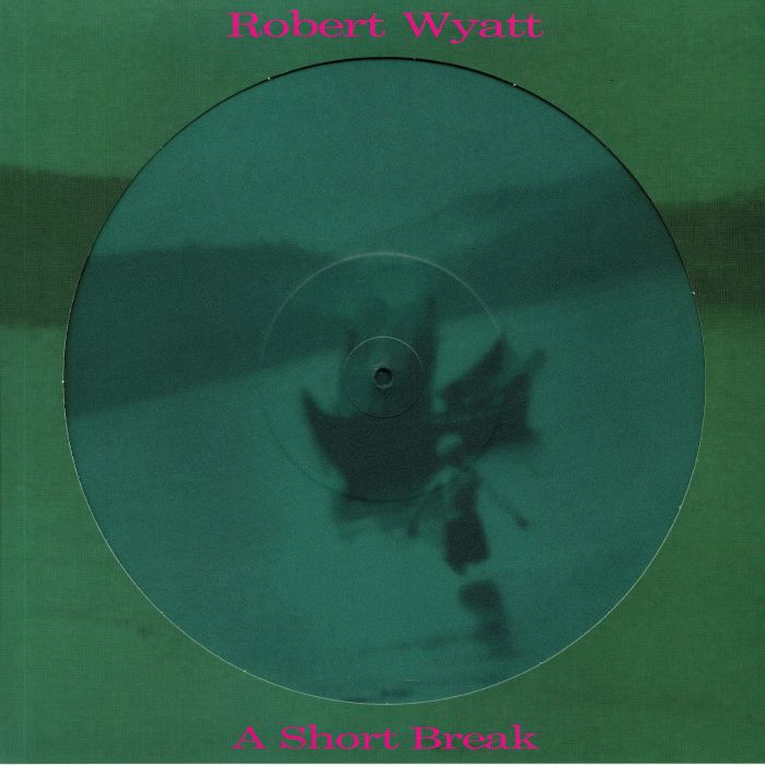 WYATT, Robert - A Short Break