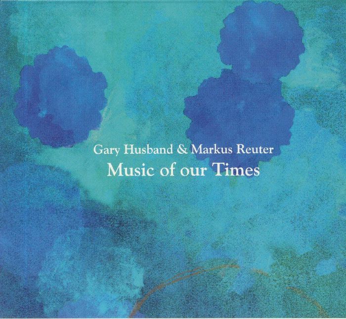HUSBAND, Gary/MARKUS REUTER - Music Of Our Times