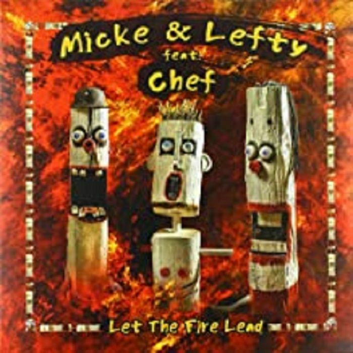 MICKE/LEFTY feat CHEF - Let The Fire Lead
