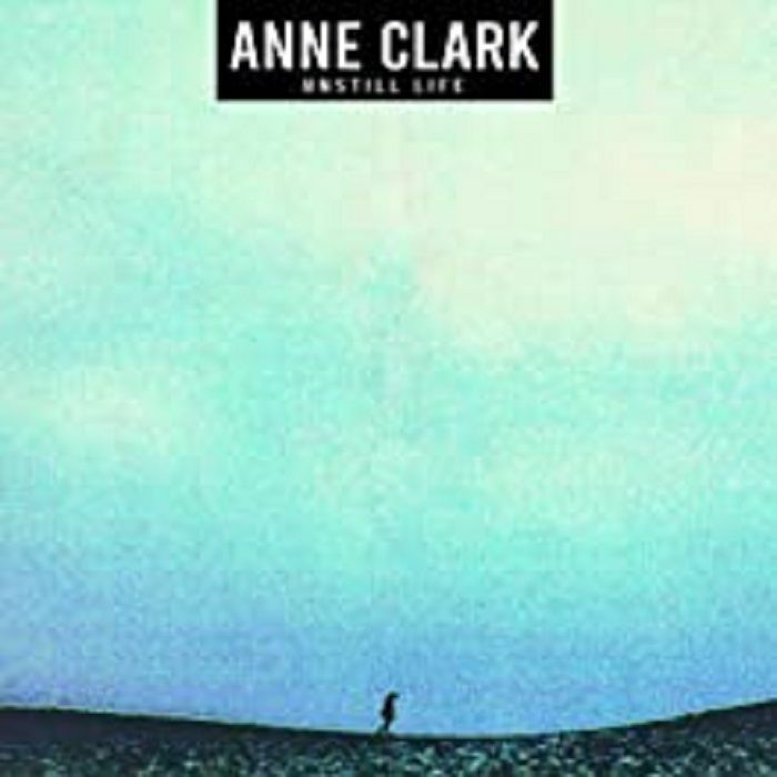 CLARK, Anne - Unstill Life (reissue)