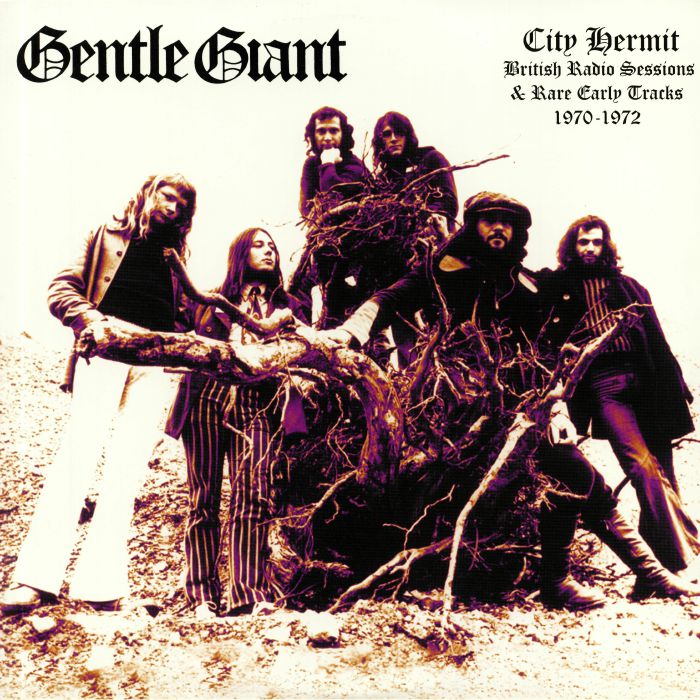 GENTLE GIANT - City Hermit: British Radio Sessions & Rare Early Tracks 1970-1972