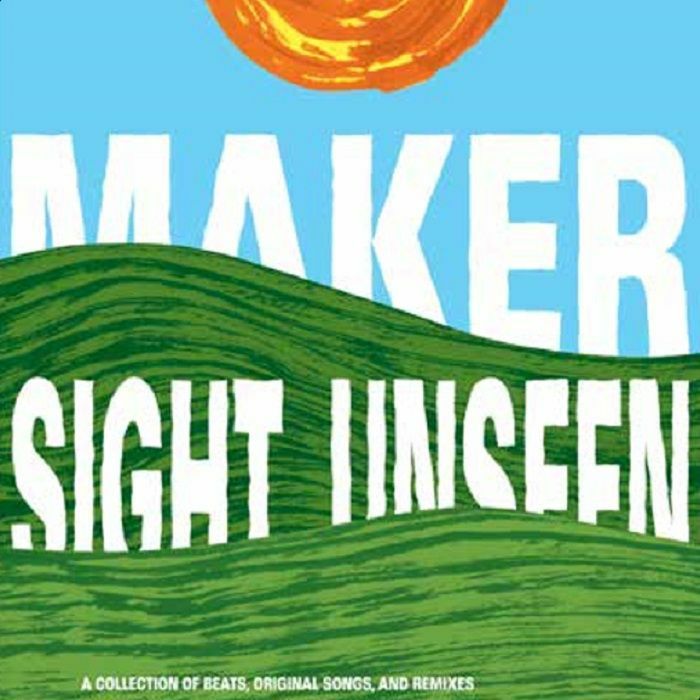 MAKER - Sight Unseen