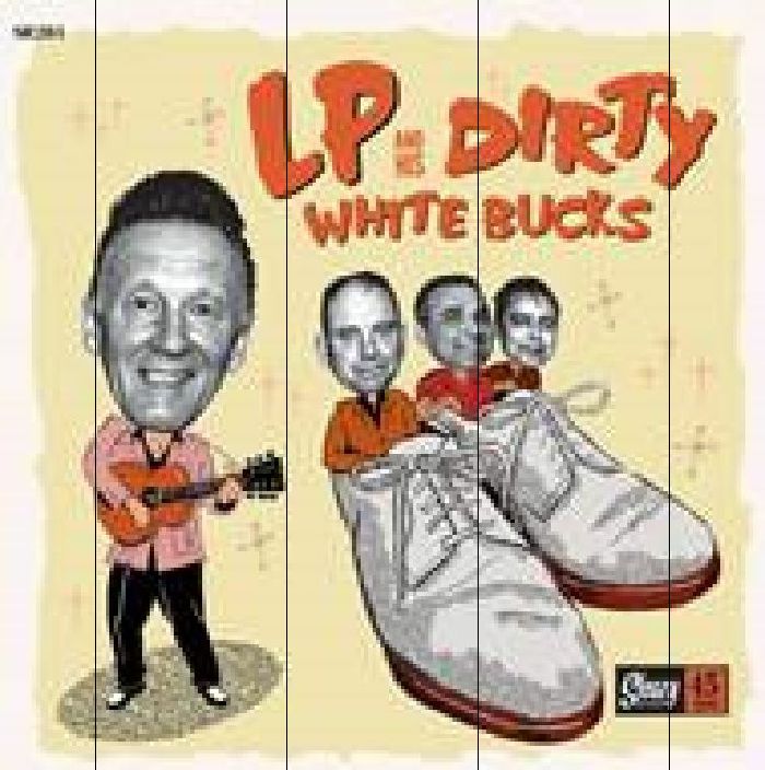 LP & HIS DIRTY WHITE BUCKS - LP & His Dirty White Bucks