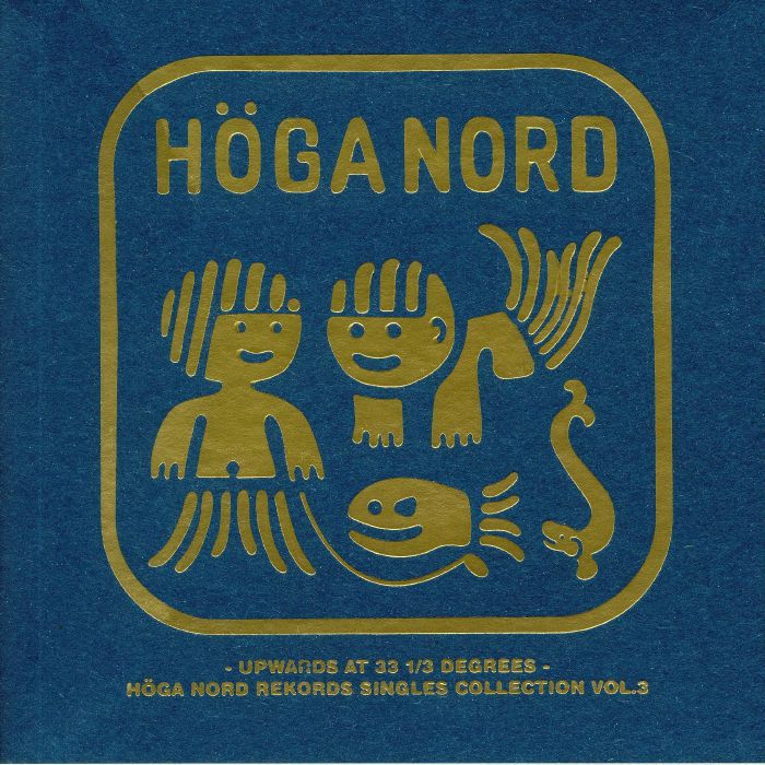 VARIOUS - Upwards At 33 1/3 Degrees: Hoga Nord Rekords Singles Collection Vol 3
