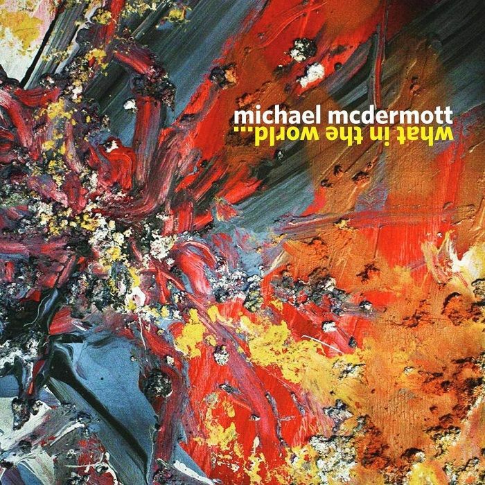 McDERMOTT, Michael - What In The World