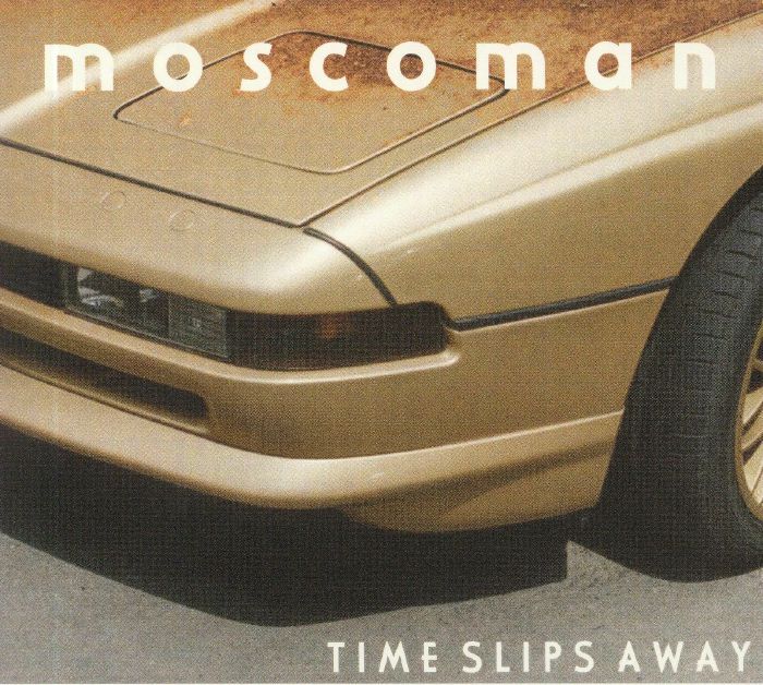 MOSCOMAN - Time Slips Away