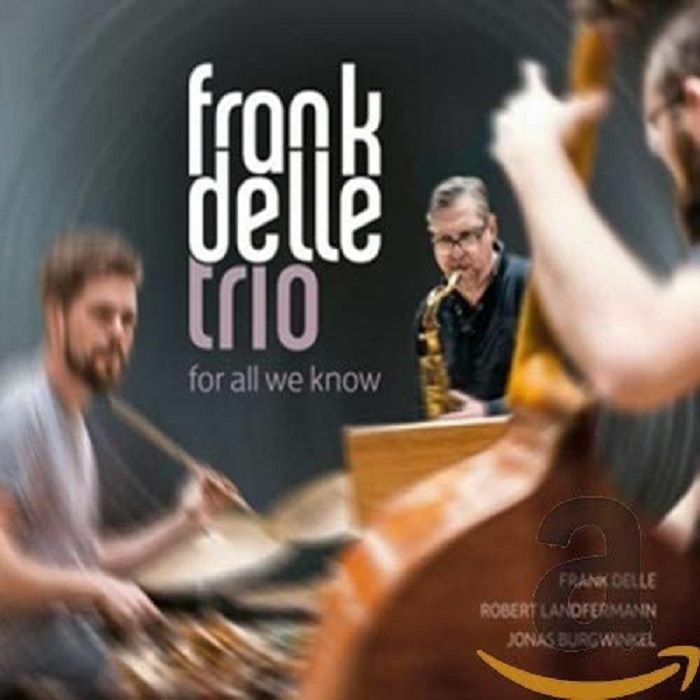 FRANK DELLE TRIO - For All We Know