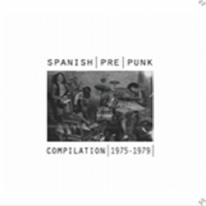 VARIOUS - Spanish Pre Punk Compilation 1975-1979