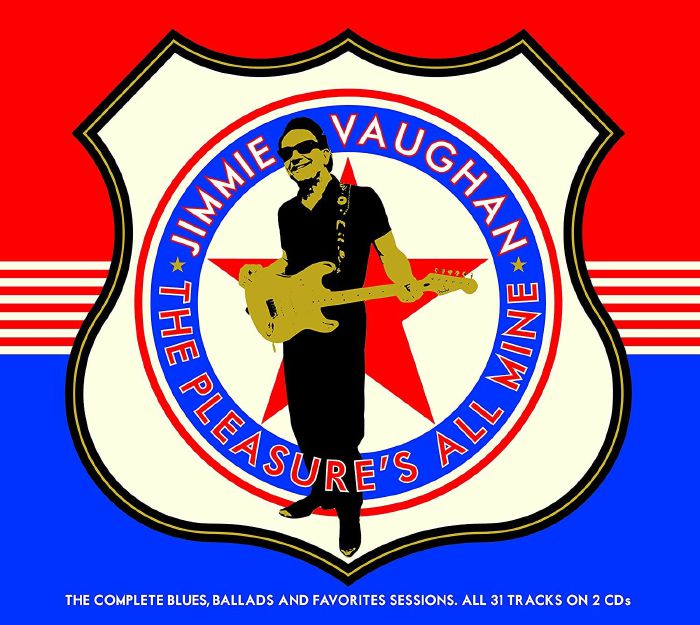 VAUGHAN, Jimmie - The Pleasure's All Mine: The Complete Blues Ballads & Favorites Sessions