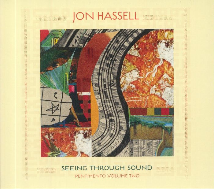 HASSELL, Jon - Seeing Through Sound: Pentimento Volume Two