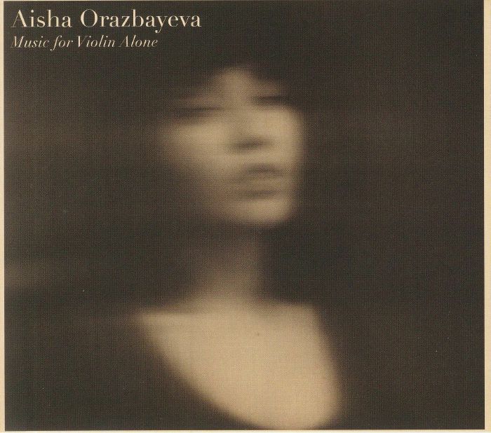 ORAZBAYEVA, Aisha/VARIOUS - Music For Violin Alone