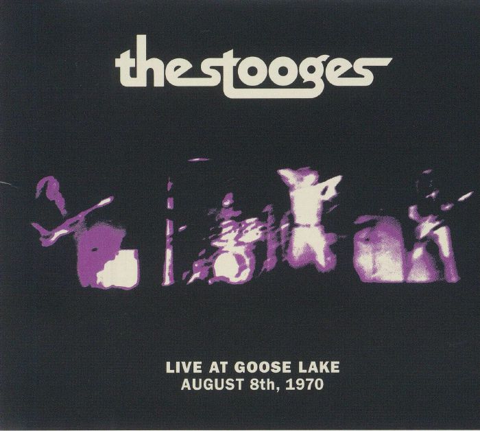 STOOGES, The - Live At Goose Lake: August 8th 1970