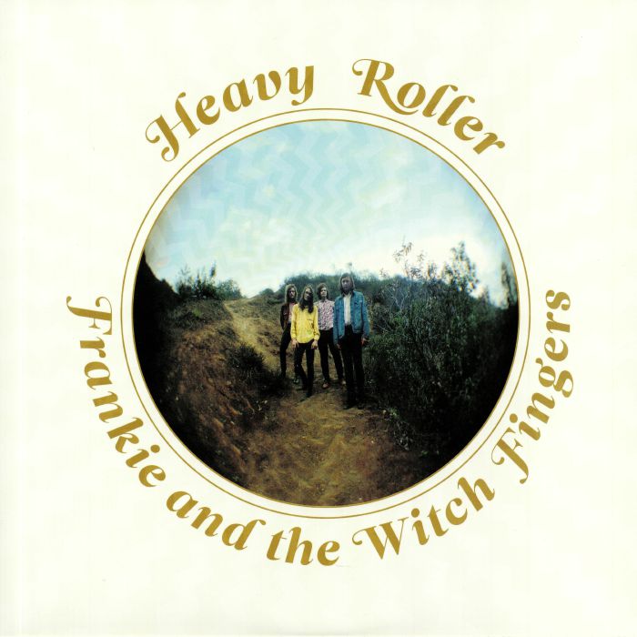 FRANKIE & THE WITCH FINGERS - Heavy Roller (remastered)