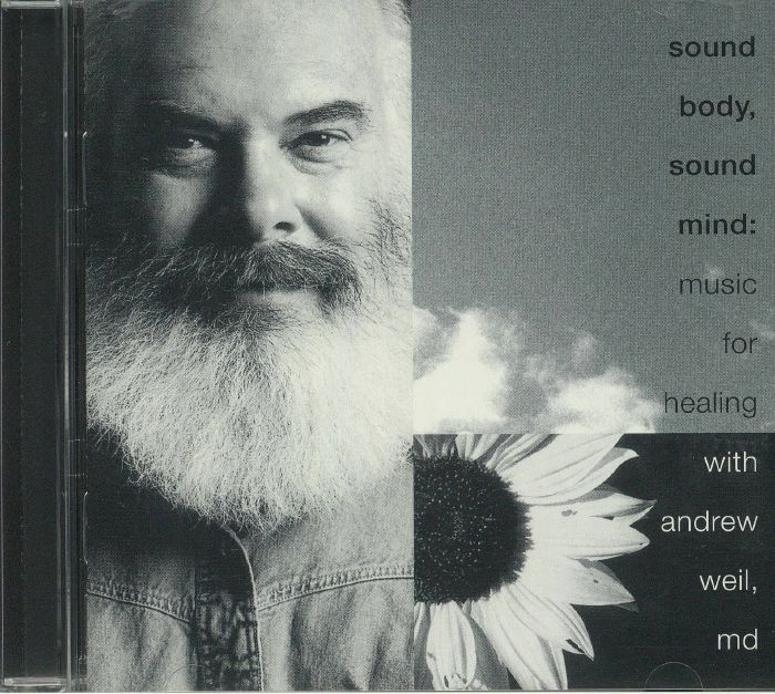WEIL, Andrew - Sound Body Sound Mind: Music For Healing