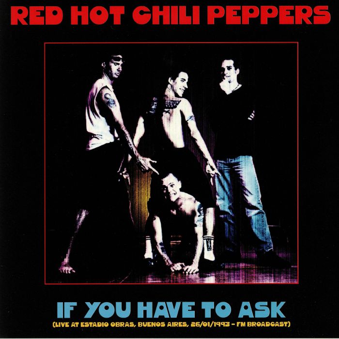 RED HOT CHILI PEPPERS - If You Have To Ask: Live At Estadio Obras Buenos Aires 26/01/1993 FM Broadcast