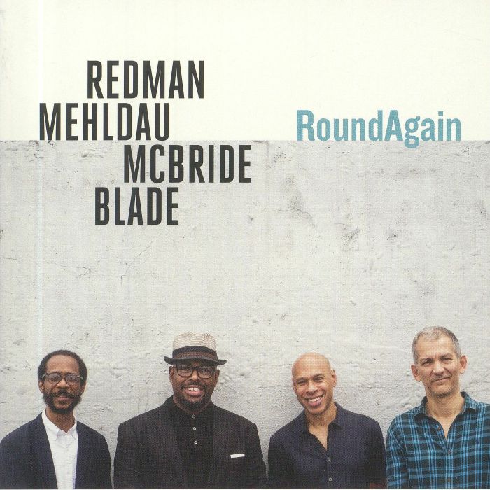 REDMAN, Joshua/BRAD MEHLDAU/CHRISTIAN McBRIDE/BRIAN BLADE - RoundAgain