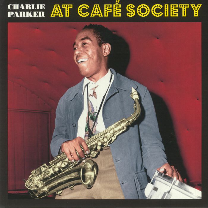 PARKER, Charlie - At Cafe Society