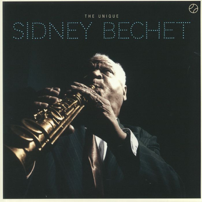 BECHET, Sidney - The Unique Sidney Bechet