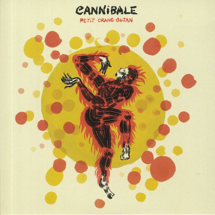 CANNIBALE - Petit Orang Outan (Record Store Day 2020)