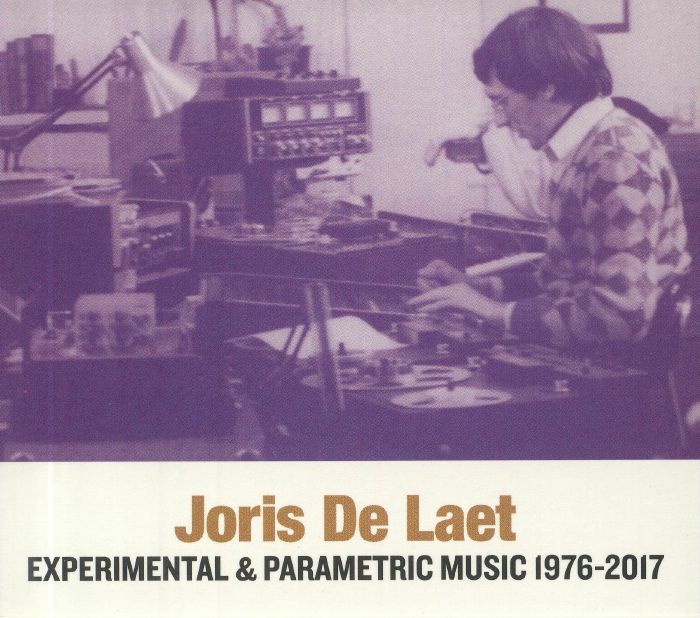DE LAET, Joris - Experimental & Parametric Music 1976-2017