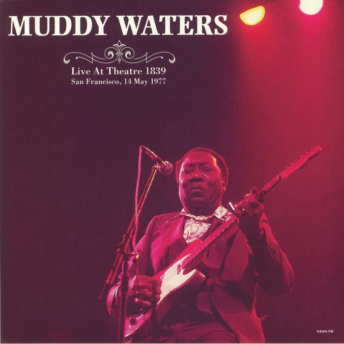 MUDDY WATERS - Live At Theatre 1839 San Francisco 14 May 1977
