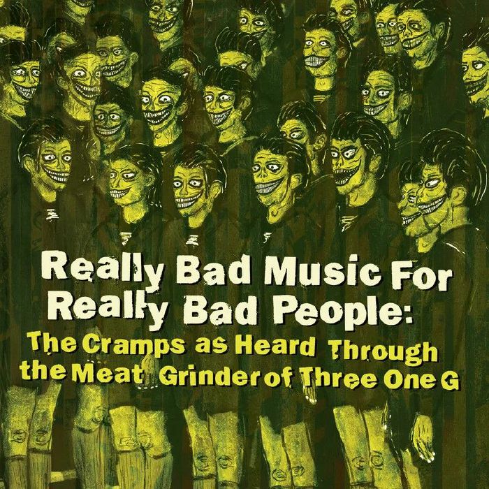 VARIOUS - Really Bad Music For Really Bad People: The Cramps As Heard Through The Meat Grinder Of Three One G