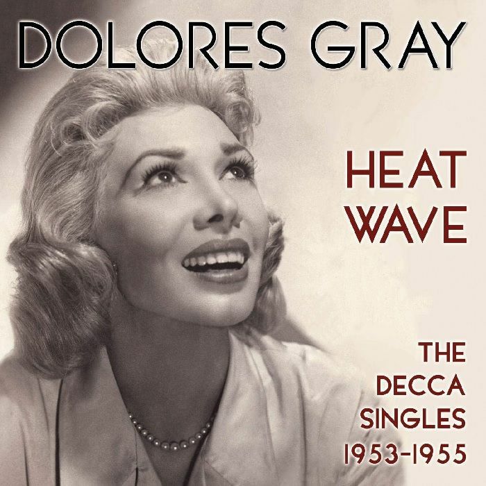 GRAY, Dolores - Heat Wave: The Decca Singles 1953-1955 (Soundtrack)