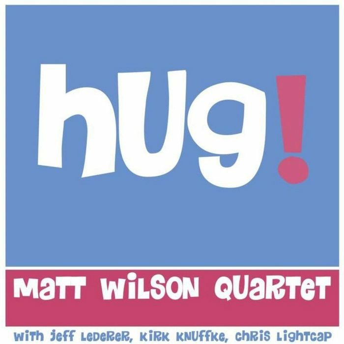MATT WILSON QUARTET - Hug!