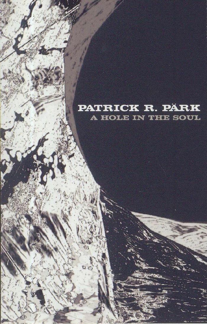 PARK, Patrick R - A Hole In The Soul