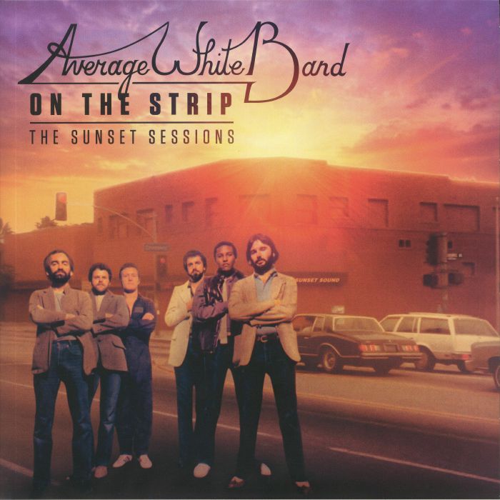 AVERAGE WHITE BAND - On The Strip: The Sunset Sessions