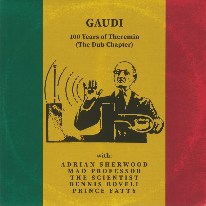 GAUDI - 100 Years Of Theremin: The Dub Chapter