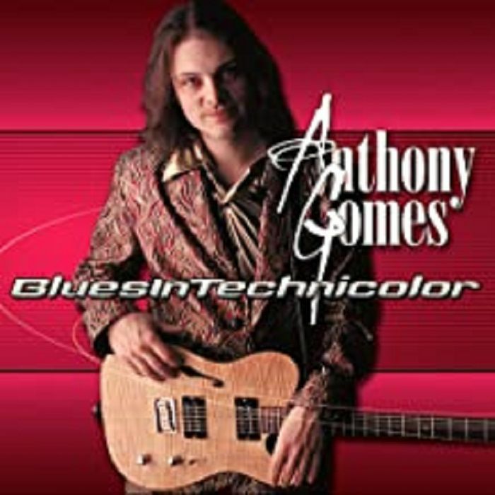 GOMES, Anthony - Blues In Technicolor