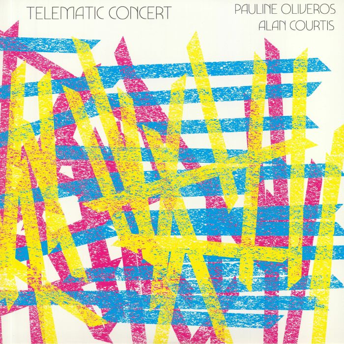 OLIVEROS, Pauline/ALAN COURTIS - Telematic Concert