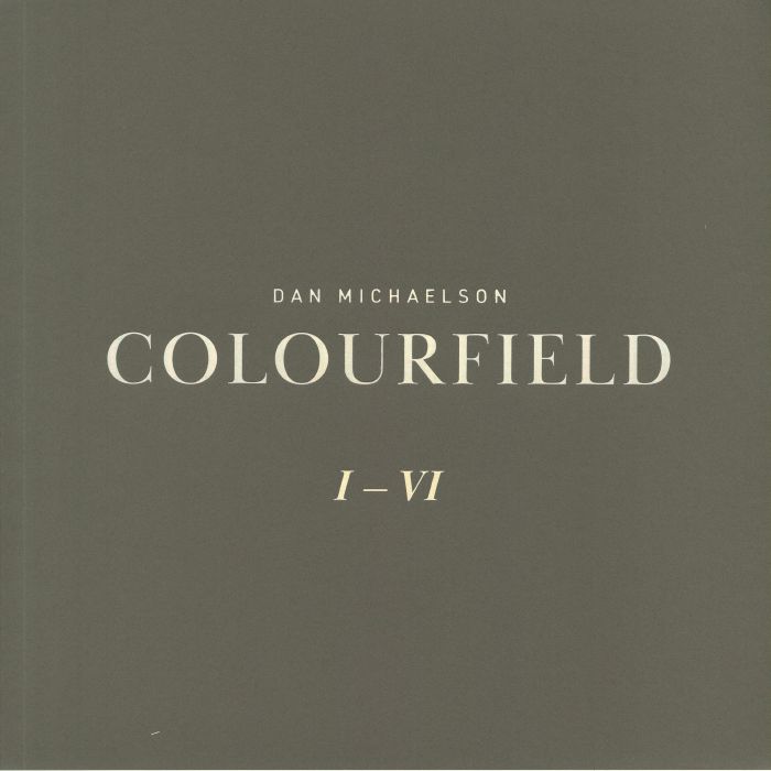 MICHAELSON, Dan - Colourfield I-VI