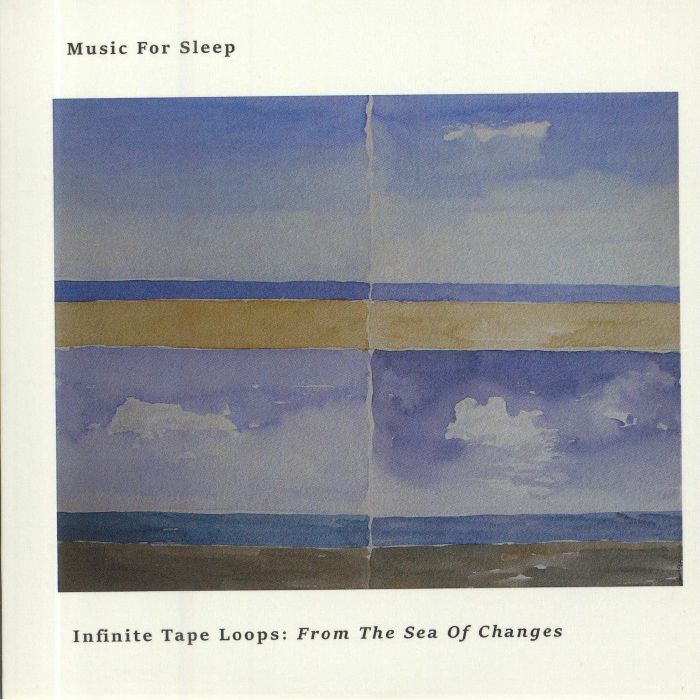 MUSIC FOR SLEEP - Infinite Tape Loops: From The Sea Of Changes