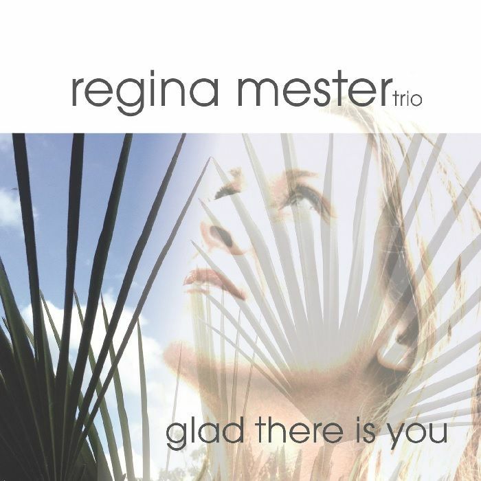REGINA MESTER TRIO - Glad There Is You