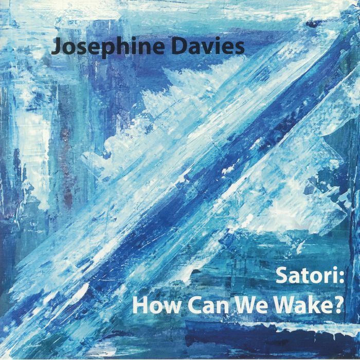 DAVIES, Josephine - Satori: How Can We Wake?