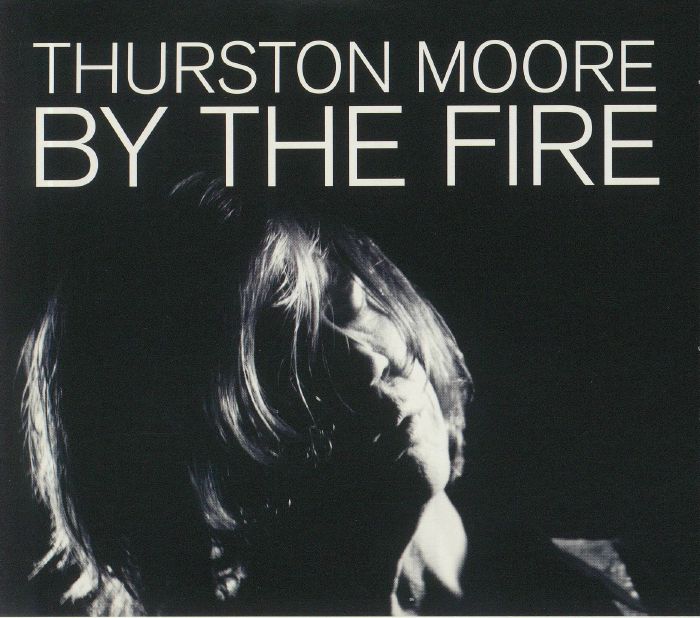 MOORE, Thurston - By The Fire