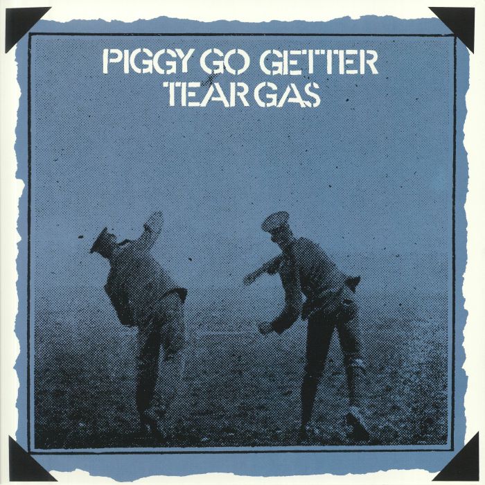 TEAR GAS - Piggy Go Getter