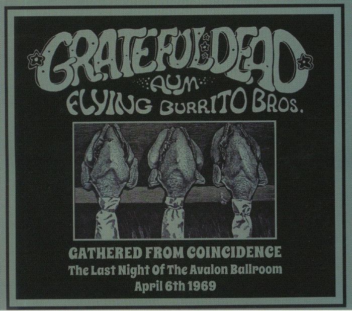 GRATEFUL DEAD/AUM/FLYING BURRITO BROTHERS - Gathered From Coincidence: The Last Night Of The Avalon Ballroom April 6th 1969